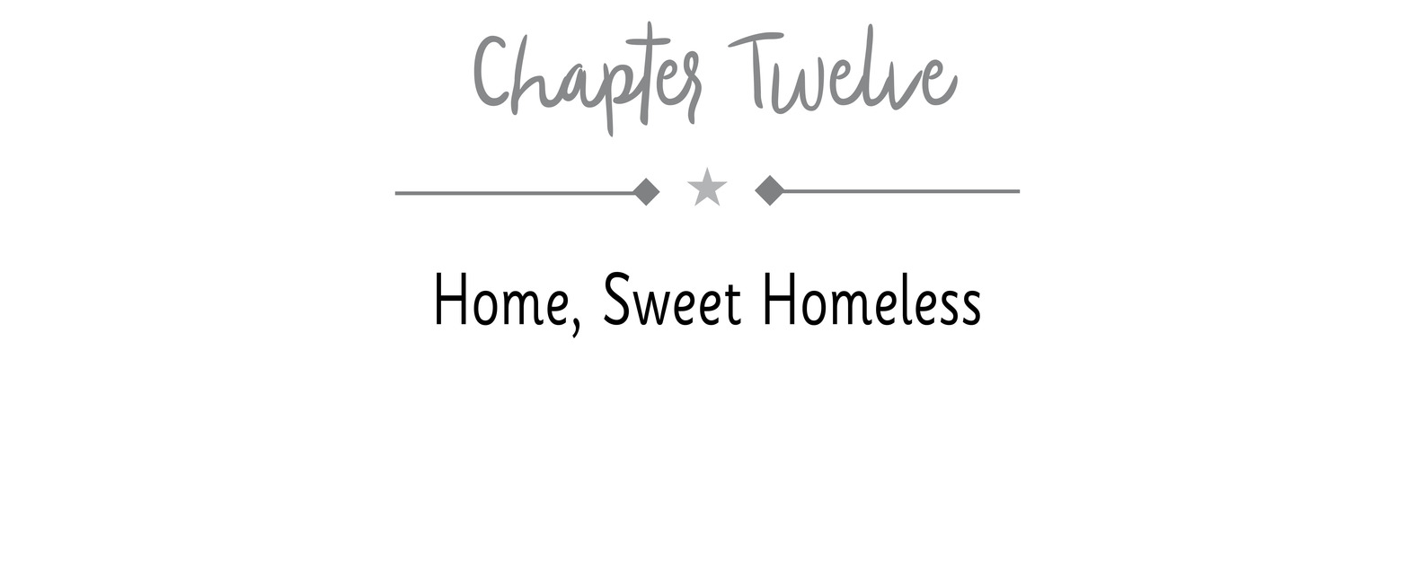 Chapter Twelve Home, Sweet Homeless